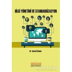 Bilgi Yönetimi ve Standardizasyon - Seval Özbalcı - Astana Yayınları