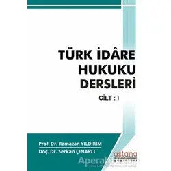 Türk İdare Hukuku Dersleri Cilt - 1 - Ramazan Yıldırım - Astana Yayınları