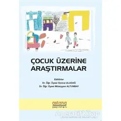 Çocuk Üzerine Araştırmalar - Müzeyyen Altunbay - Astana Yayınları