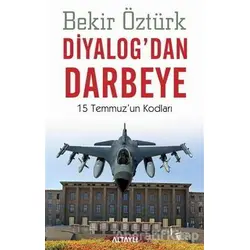 Diyalog’dan Darbeye - Bekir Öztürk - Altaylı Yayınları