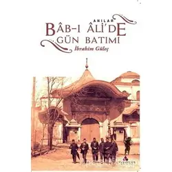 Bab-ı Alide Gün Batımı - İbrahim Güleç - Erguvan Yayınevi