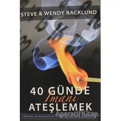 40 Günde İmanı Ateşlemek - Steve Backlund - GDK Yayınları