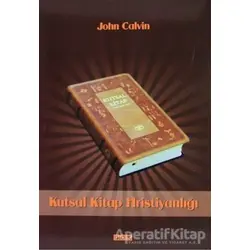Kutsal Kitap Hristiyanlığı - John Calvin - GDK Yayınları