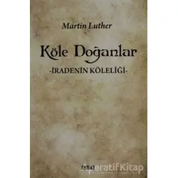 Köle Doğanlar - Martin Luther - GDK Yayınları