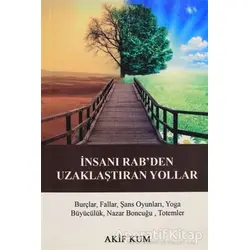 İnsanı Rabden Uzaklaştıran Yollar - Akif Kum - GDK Yayınları