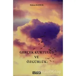 Gerçek Kurtuluş ve Özgürlük - Hakan Konur - GDK Yayınları