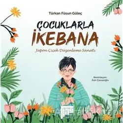 Çocuklarla İkebana - Türkan Füsun Güleç - Pan Yayıncılık