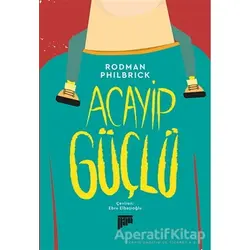 Acayip Güçlü - Rodman Philbrick - Pan Yayıncılık