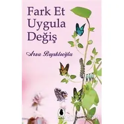 Fark Et Uygula Değiş - Arzu Bıyıklıoğlu - Bibliyon Kitap