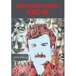 Yenik Ordunun Generali Kemal Pir - Şükrü Gülmüş - Peri Yayınları