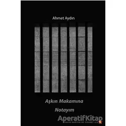 Aşkın Makamına Notayım - Ahmet Aydın - Peri Yayınları