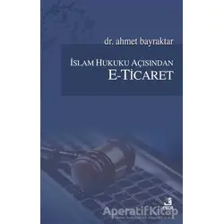 İslam Hukuku Açısından E-Ticaret - Ahmet Bayraktar - Fecr Yayınları