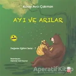 Ayı ve Arılar - Değerler Eğitimi Serisi - 7 - Koray Avcı Çakman - Kırmızı Kedi Çocuk