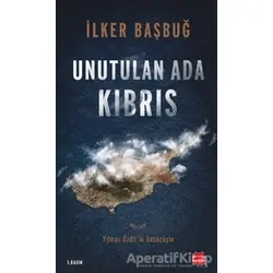 Unutulan Ada Kıbrıs - İlker Başbuğ - Kırmızı Kedi Yayınevi