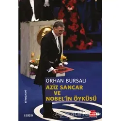Aziz Sancar ve Nobelin Öyküsü - Orhan Bursalı - Kırmızı Kedi Yayınevi