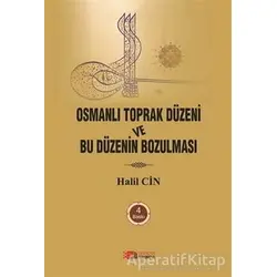 Osmanlı Toprak Düzeni ve Bu Düzenin Bozulması - Halil Cin - Berikan Yayınevi