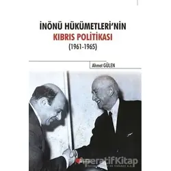İnönü Hükümetlerinin Kıbrıs Politikası - Ahmet Gülen - Berikan Yayınevi