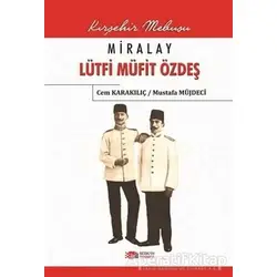 Miralay Lütfi Müfit Özdeş - Mustafa Müjdeci - Berikan Yayınevi