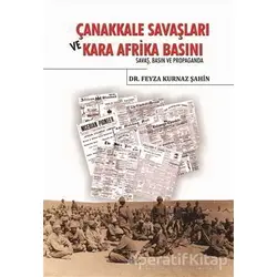 Çanakkale Savaşları ve Kara Afrika Basını - Feyza Kurnaz Şahin - Berikan Yayınevi