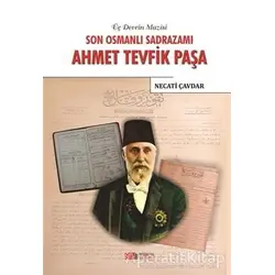 Son Osmanlı Sadrazamı Ahmet Tevfik Paşa - Necati Çavdar - Berikan Yayınevi