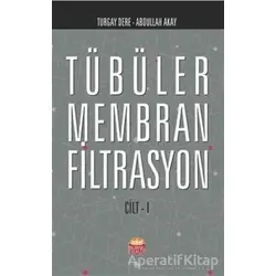 Tübüler Membran Filtrasyon Cilt 1 - Turgay Dere - Nobel Bilimsel Eserler
