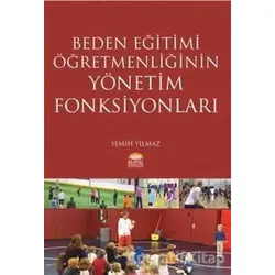 Beden Eğitimi Öğretmenliğinin Yönetim Fonksiyonları - Semih Yılmaz - Nobel Bilimsel Eserler