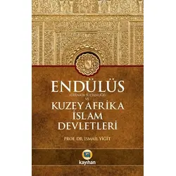Endülüs Gırnata Sultanlığı ve Kuzey Afrika İslam Devletleri - İsmail Yiğit - Kayıhan Yayınları