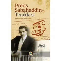 Prens Sabahaddin ve Terakkisi - Büşra T. Durmuş - Kayıhan Yayınları