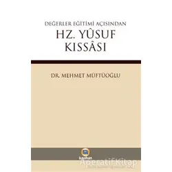 Değerler Eğitimi Açısından Hz. Yusuf Kıssası - Mehmet Müftüoğlu - Kayıhan Yayınları