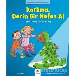 Duygularımız ve Davranışlarımız -Korkma, Derin Bir Nefes Al - Sue Graves - Almidilli