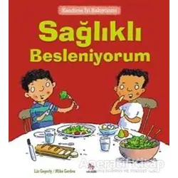 Kendime İyi Bakıyorum - Sağlıklı Besleniyorum - Liz Gogerly - Almidilli