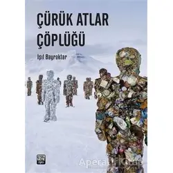 Çürük Atlar Çöplüğü - Işıl Bayraktar - Nota Bene Yayınları