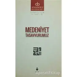 Medeniyet Tasavvurumuz - Kolektif - Tire Kitap