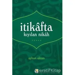 İtikafta Kıyılan Nikah - Ayhan Aktan - Çıra Yayınları