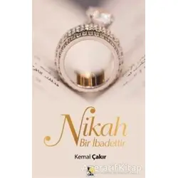 Nikah Bir İbadettir - Kemal Çakır - Çıra Yayınları