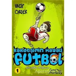 Kardeşimin Hayali Futbol - Bir Yıldız Doğuyor - Vacip Örger - Pamiray Yayınları