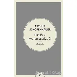 Hiçliğin Mutlu Sessizliği - Arthur Schopenhauer - Zeplin Kitap