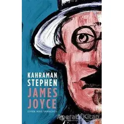 Kahraman Stephen - James Joyce - Aylak Adam Kültür Sanat Yayıncılık