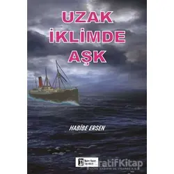 Uzak İklimde Aşk - Habibe Ersen - İlkim Ozan Yayınları