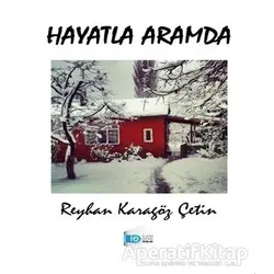 Hayatla Aramda - Reyhan Karagöz Çetin - İlkim Ozan Yayınları