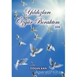 Yıldızları Özgür Bıraktım - Doğan Kan - Tunç Yayıncılık