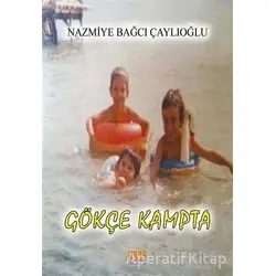 Gökçe Kampta - Nazmiye Bağcı Çaylıoğlu - Tunç Yayıncılık
