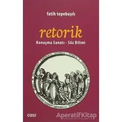Retorik - Fatih Tepebaşılı - Çizgi Kitabevi Yayınları