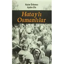 Hataylı Osmanlılar - Naim Ürkmez - Çizgi Kitabevi Yayınları