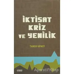 İktisat Kriz ve Yenilik - Taner Güney - Çizgi Kitabevi Yayınları