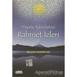 Hayata Adımlarken Rahmet İzleri 1 - Mustafa Karabacak - Tebeşir Yayınları
