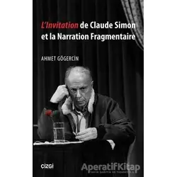 Llnvitation de Claude Simon et la Narration Fragmentaire - Ahmet Gögercin - Çizgi Kitabevi Yayınları