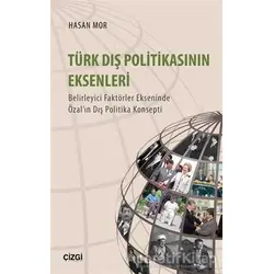 Türk Dış Politikasının Eksenleri - Hasan Mor - Çizgi Kitabevi Yayınları