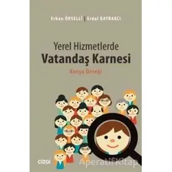 Yerel Hizmetlerde Vatandaş Karnesi - Erdal Bayrakçı - Çizgi Kitabevi Yayınları