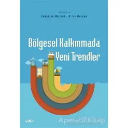 Bölgesel Kalkınmada Yeni Trendler - Zekeriya Mızırak - Çizgi Kitabevi Yayınları